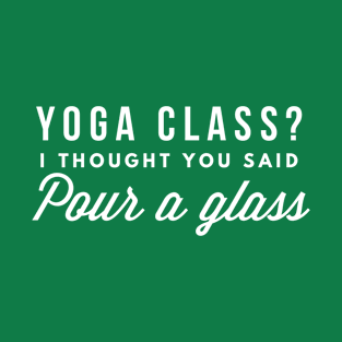 Yoga Class? T-Shirt