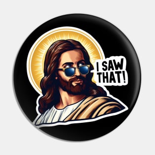 I SAW THAT Jesus MeMe Pin