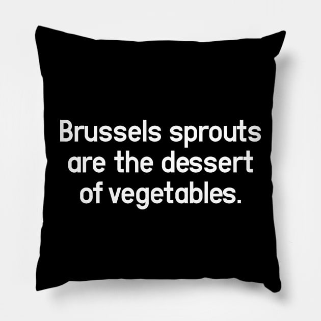 Brussels Sprouts - Change My Mind and Unpopular Opinion Pillow by Aome Art