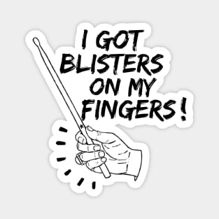 Blisters on my fingers! Magnet