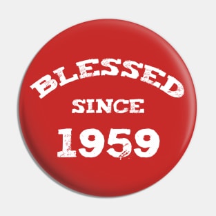 Blessed Since 1959 Cool Blessed Christian Birthday Pin