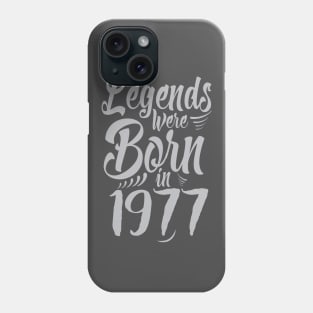 Legends Were Born In 1977 40th Birthday Phone Case