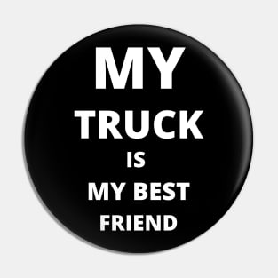 BEST FRIEND - My Truck Is My Best Friend Pin