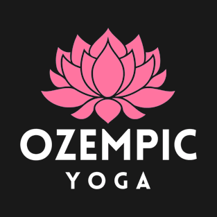 Ozempic Yoga T-Shirt