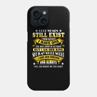 Good Women Still Exist I Know Because I Have One In October Phone Case