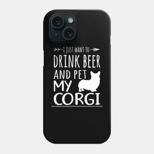 Drink Beer & Pet My Corgi Phone Case