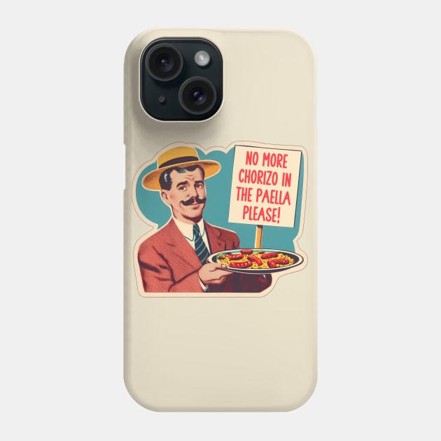NO MORE CHORIZO IN THE PAELLA Phone Case by 3coo