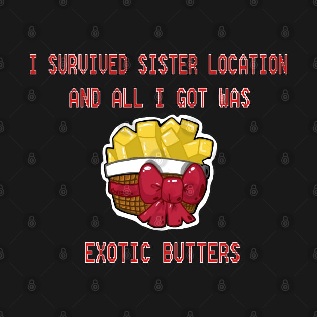 I Survived Sister Location and All I got was Exotic Butters by Bat13SJx