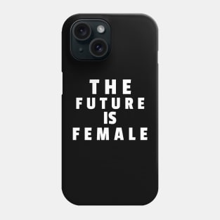 The Future is Female Phone Case