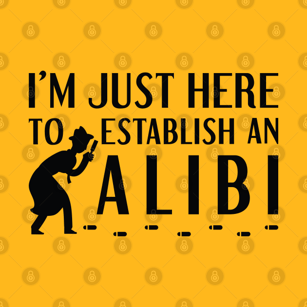 Establish An Alibi by LuckyFoxDesigns