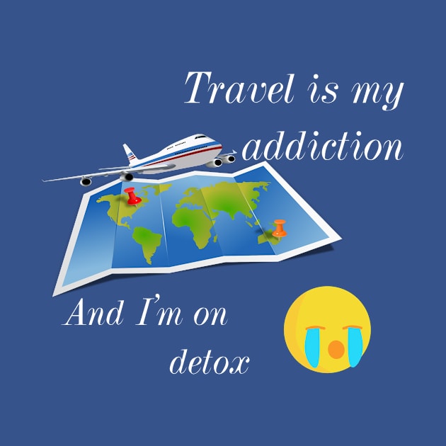 Travel addicted and on detox :( by Coolest gifts