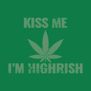 Kiss me i' highrish T-Shirt