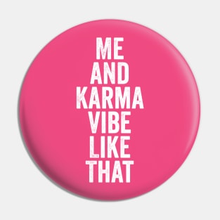 Me and Karma Vibe Like That White Pin