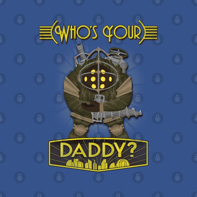 Who's Your Daddy? by InsomniackDesigns