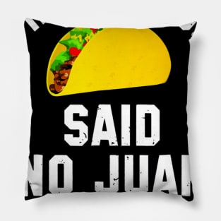 I Hate Tacos Said No Juan Ever Cinco De Mayo Pillow