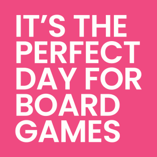 It's The Perfect Day For Board Games T-Shirt