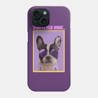 WHATEVER DUDE-Humorous Dog Phone Case