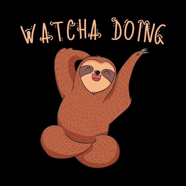 Watcha Doing Sloth by divawaddle