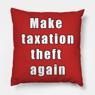 Make taxation theft again Pillow