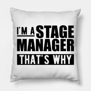 Stage Manager - I'm stage manager that's why Pillow