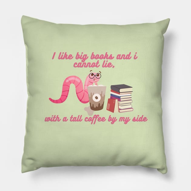 Coffee and reading - I like big books and i cannot lie, with a tall coffee by my side Pillow by Haze and Jovial