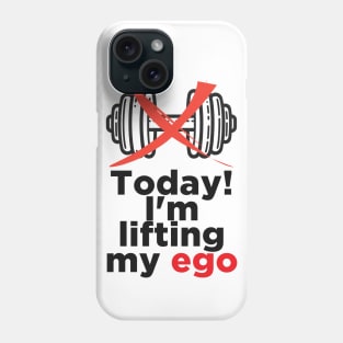 No Weights, Just Ego Day Tee Phone Case