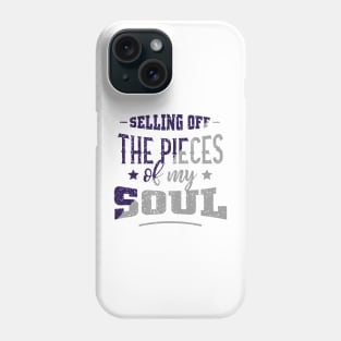 Selling of the pieces of my soul Phone Case