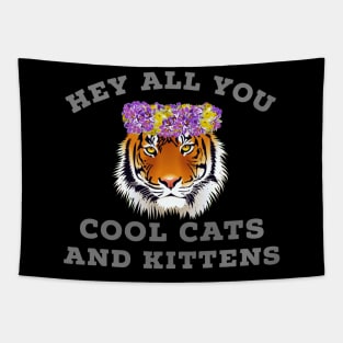 Hey All You  Cool Cats And Kittens Tapestry