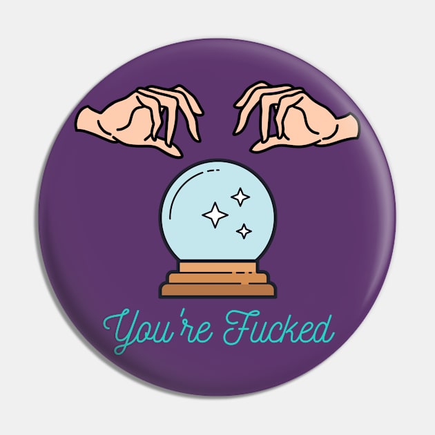 You're fucked Pin by euheincaio