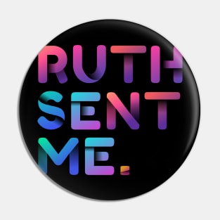 Ruth Sent Me Pin