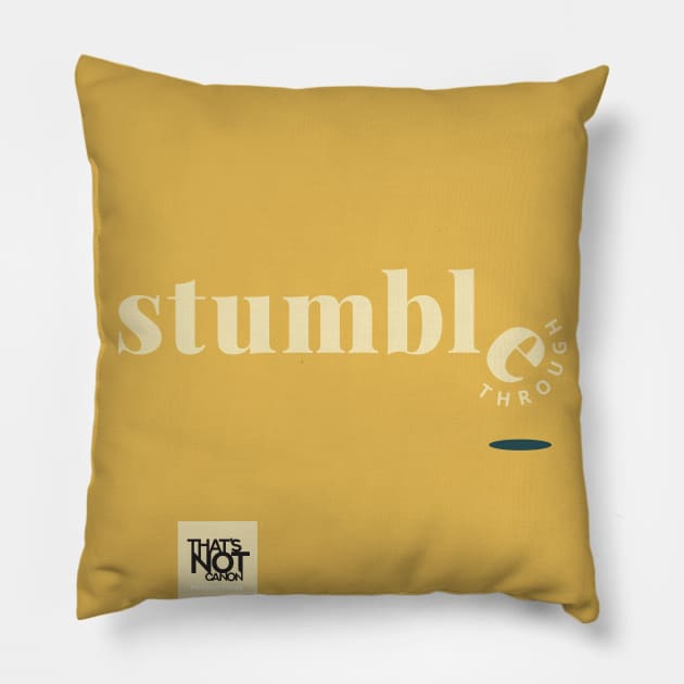 Stumble Through Logo Pillow by That's Not Canon Productions