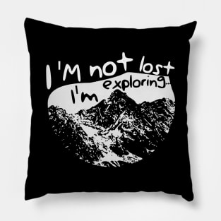 I'm not lost I'm exploring -Hiking design Pillow