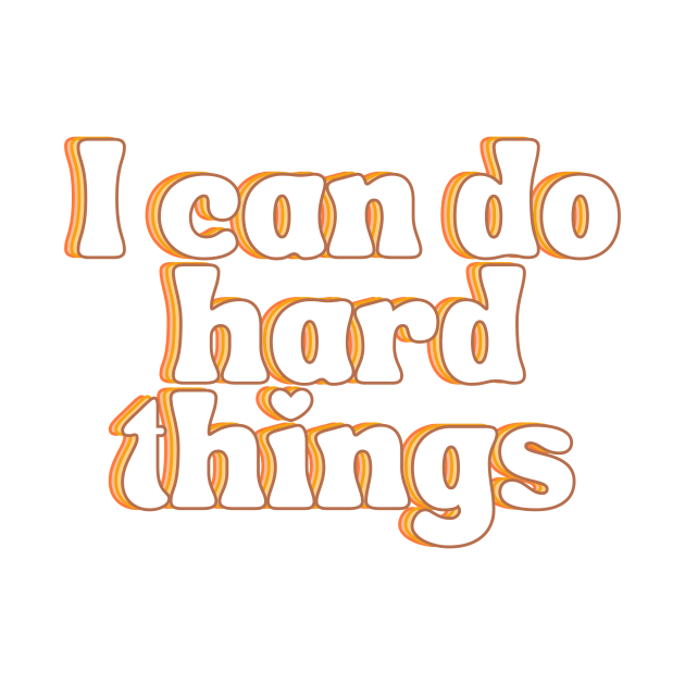 I Can Do Hard Things - Inspiring and Motivational Quotes by BloomingDiaries