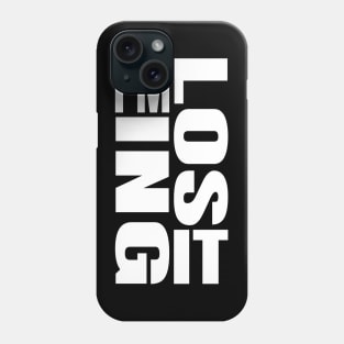 I'm Losing It Phone Case