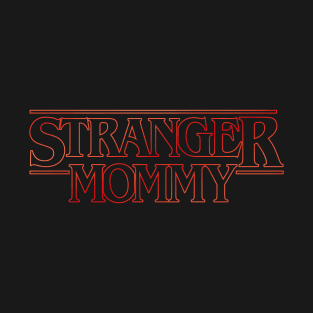 Stranger Mommy v2 T-Shirt