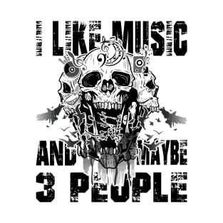 I Like Music and Maybe 3 People T-Shirt