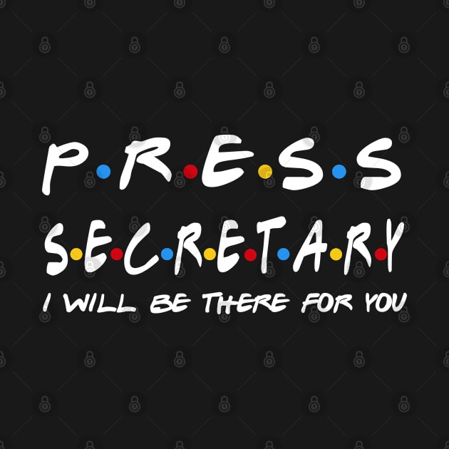 Press Secretary - I'll Be There For You Gifts by StudioElla