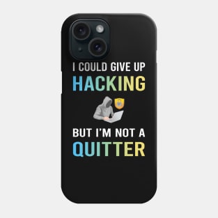 Not A Quitter Hacking Hack Hacker Phone Case