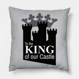To the KING of our Castle Pillow