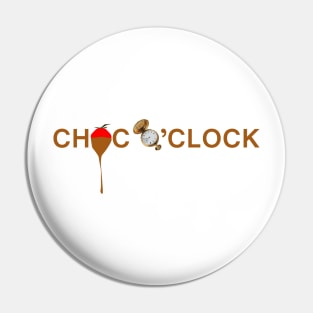 CHOC O'CLOCK - Chocolate reminder Pin