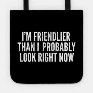 I'm Friendlier Than I Look Tote