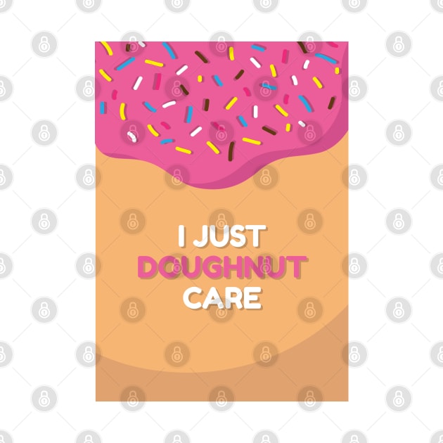 I just doughnut care by TeeAgromenaguer