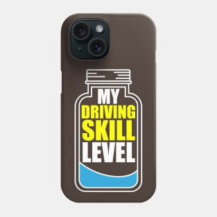 My Driving Skill Level Phone Case