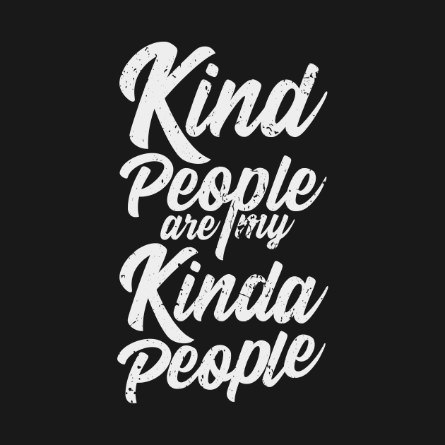 'Kind People Are My Kinda People' Radical Kindness Shirt by ourwackyhome