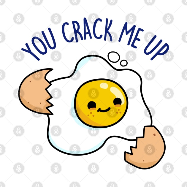 You Crack Me Up Cute Egg Pun. by punnybone