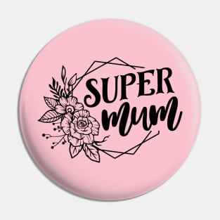 Super Mum For Mothers Day Pin