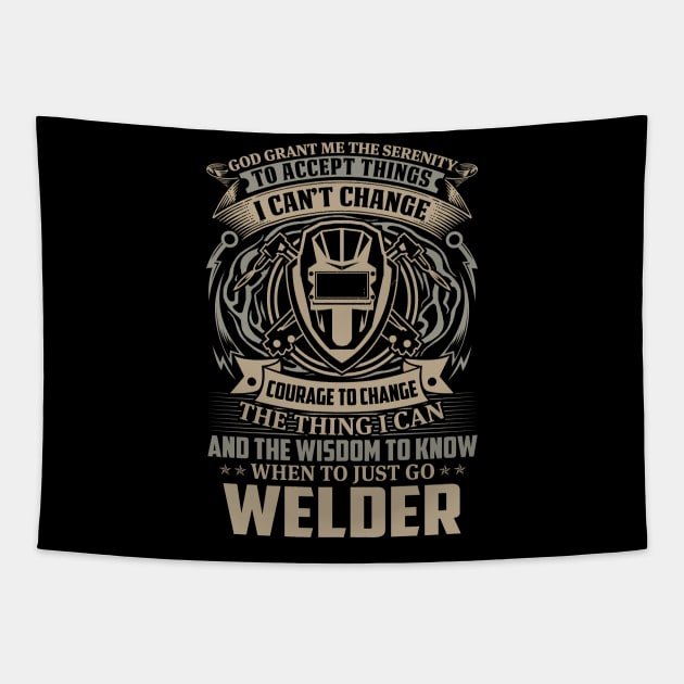 God Grant Me The Serenity Welder Proud Welder T Shirts For Welder Gift For Welder Family Tapestry by Murder By Text