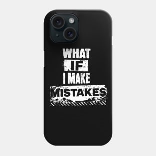 What if i make mistakes (White letter) Phone Case
