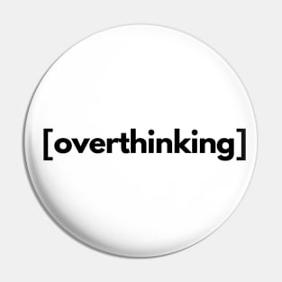 Overthinking Pin