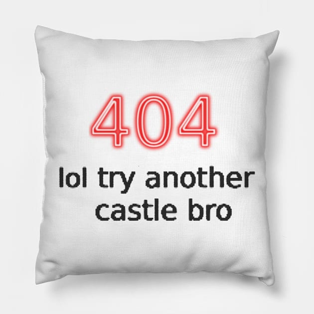 404 lol try another castle bro Pillow by findingNull